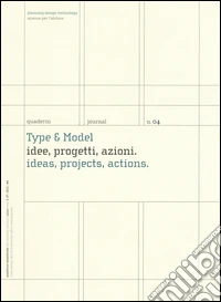 Type & model. Idee, progetti, azioni-Ideas, projects, actions. Quaderni. Planning design technology. Scienze per l'abitare. Ediz. italiana e inglese. Vol. 4 libro
