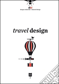Diid disegno industriale. Ediz. italiana e inglese. Vol. 61: Travel design libro