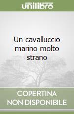 Un cavalluccio marino molto strano libro