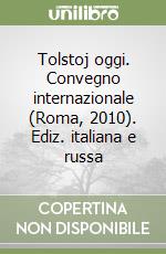 Tolstoj oggi. Convegno internazionale (Roma, 2010). Ediz. italiana e russa