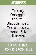 Tolstoj. Omaggio, tribute, Blagodarnost. Testo russo a fronte. Ediz. illustrata libro