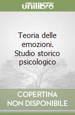 Teoria delle emozioni. Studio storico psicologico libro