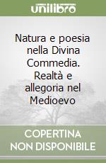 Natura e poesia nella Divina Commedia. Realtà e allegoria nel Medioevo libro