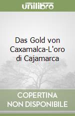 Das Gold von Caxamalca-L'oro di Cajamarca libro