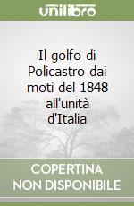 Il golfo di Policastro dai moti del 1848 all'unità d'Italia libro