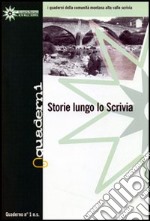 Quaderni della comunità montana alta valle Scrivia. Storie lungo lo Scrivia libro