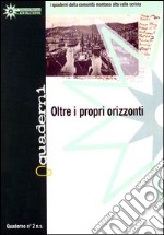 Quaderni della comunità montana alta valle Scrivia. Vol. 2: Oltre i propri orizzonti libro