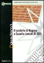 Quaderno della comunità montana alta valle Scrivia. Vol. 3: Il Castello di Regiosi a Casella libro