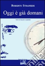 Oggi è già domani. Ediz. italiana e albanese