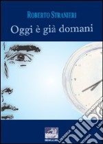 Oggi è già domani. Ediz. italiana e spagnola