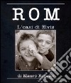 Rom. L'oasi di Elvis. Ediz. illustrata libro