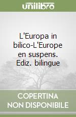 L'Europa in bilico-L'Europe en suspens. Ediz. bilingue libro