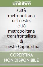 Città metropolitana di Trieste, città metropolitana transfrontaliera di Trieste-Capodistria libro