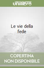 Le vie della fede libro