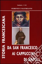 Da san Francesco ai cappuccini di Napoli. Storia francescana libro