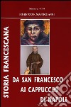 Da san Francesco ai cappuccini di Napoli. Storia francescana libro