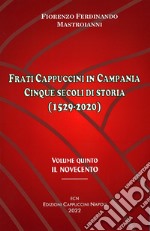 Frati cappuccini in Campania. Cinque secoli di storia (1529-2020). Vol. 5: Il Novecento