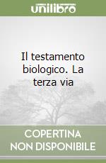 Il testamento biologico. La terza via