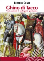 Ghino di Tacco. Gesta e amistà di un brigante gentiluomo libro