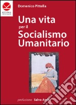 Una vita per il socialismo umanitario