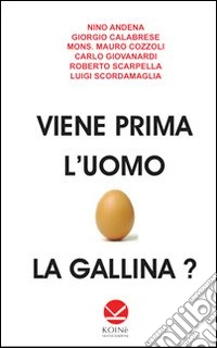 Viene prima l'uomo o la gallina? libro