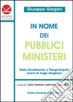 In nome dei pubblici ministeri. Dalla Costituente a tangentopoli: storia di leggi sbagliate libro