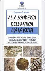 Alla scoperta dell'antica Calabria. Ediz. multilingue