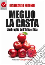 Meglio la casta. L'imbroglio dell'antipolitica