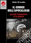 Il codice dell'Apocalisse. Perché l'islamismo ci fa guerra libro