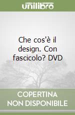 Che cos'è il design. Con fascicolo? DVD libro