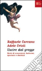 Uscire dal gregge. Storie di conversioni, battesimi, apostasie e sbattezzi