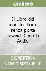 Il Libro dei maestri. Porte senza porta rewind. Con CD Audio libro