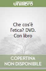 Che cos'è l'etica? DVD. Con libro libro