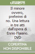 Il minore ovvero, preferirei di no. Una lettura in tre atti dall'opera di Ennio Flaiano. DVD libro