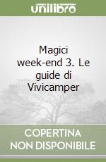 Magici week-end 3. Le guide di Vivicamper libro