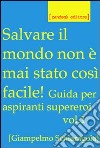 Salvare il mondo non è mai stato così facile! Guida per aspiranti supereroi. Vol. 1 libro