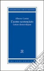 L'uomo sconosciuto. Letture dostoevskijane libro