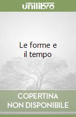 Le forme e il tempo libro