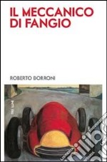 Il meccanico di Fangio libro