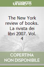 The New York review of books. La rivista dei libri 2007. Vol. 4 libro