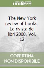 The New York review of books. La rivista dei libri 2008. Vol. 12 libro