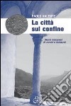 La città sul confine libro