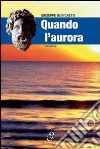 Quando l'aurora libro