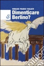 Dimenticare Berlino? libro