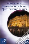 Incontri alla Scala-Quel cerchio di luce libro