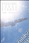 Missione scudo bianco libro