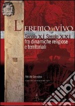 L'Eremo del Vivo d'Orcia sec. XI sec. XXI fra dinamiche religiose e territoriali. Atti del Convegno libro