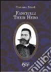 Fanciulli. Their hero libro