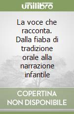 La voce che racconta. Dalla fiaba di tradizione orale alla narrazione infantile libro