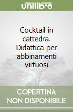 Cocktail in cattedra. Didattica per abbinamenti virtuosi libro